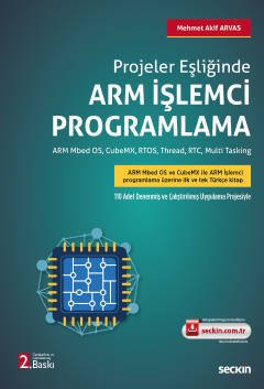 Seçkin Projeler Eşliğinde Arm İşlemci Programlama 2. Baskı - Mehmet Akif Arvas Seçkin Yayınları