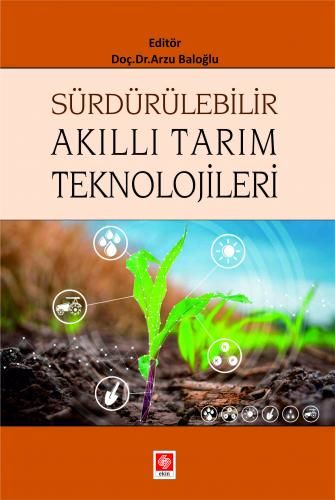 Ekin Sürdürülebilir Akıllı Tarım Teknolojileri - Arzu Baloğlu Ekin Yayınları