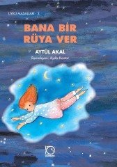 Uyku Masalları-3 Bana Bir Rüya Ver - Aytül Akal Uçanbalık Yayınları