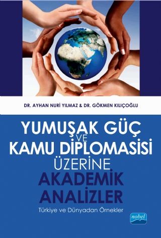 Nobel Yumuşak Güç ve Kamu Diplomasisi Üzerine Akademik Analizler - Ayhan Nuri Yılmaz Nobel Akademi Yayınları