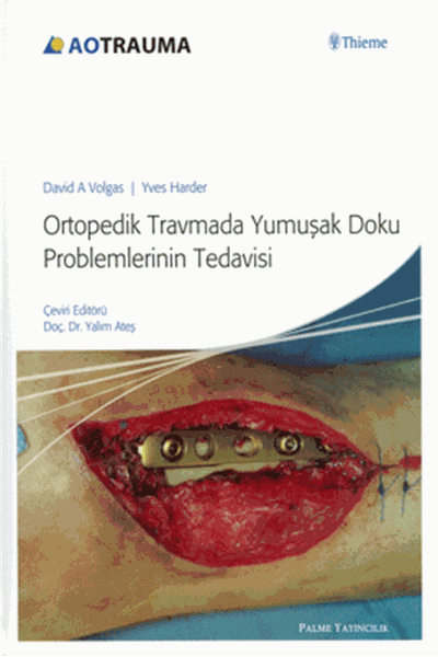 Palme Ortopedik Travmada Yumuşak Doku Problemlerinin Tedavisi - David A. Volgas, Yves Harder Palme Akademik Yayınları