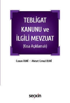 Seçkin Tebligat Kanunu ve İlgili Mevzuat - Canan Ruhi, Ahmet Cemal Ruhi Seçkin Yayınları