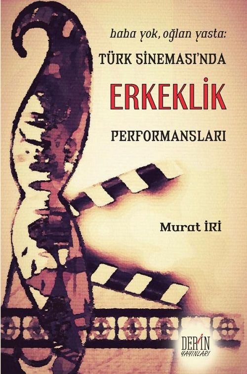 Derin Yayınları Türk Sinemasında Erkeklik Performansları - Murat İri Derin Yayınları