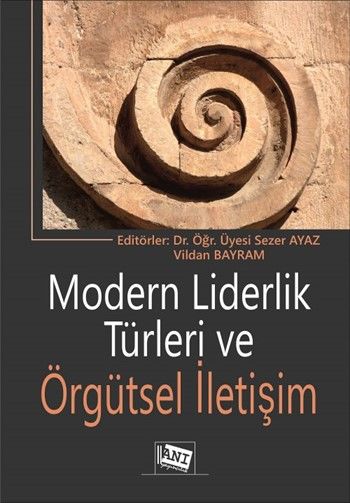 Anı Yayıncılık Modern Liderlik Türleri ve Örgütsel İletişim - Sezer Ayaz, Vildan Bayram Anı Yayıncılık