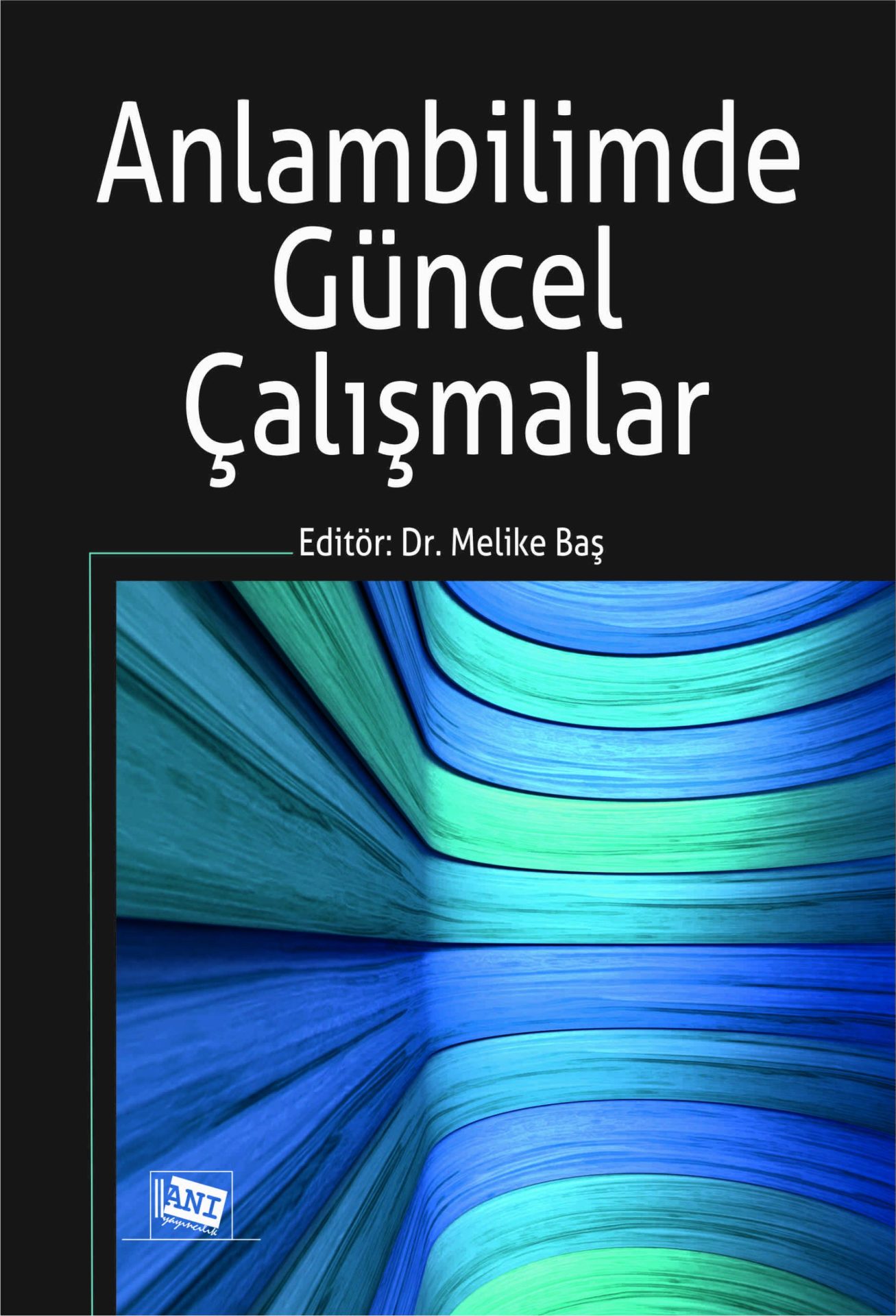 Anı Yayıncılık Anlambilimde Güncel Çalışmalar - Melike Baş Anı Yayıncılık