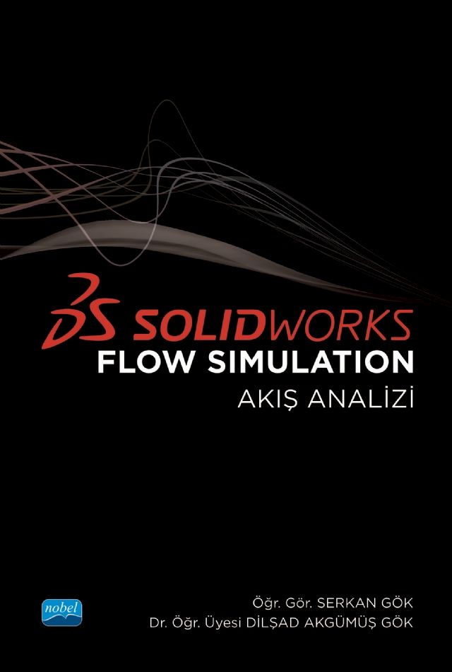 Nobel Solidworks Flow Simulation Akış Analizi - Serkan Gök, Dilşad Akgümüş Gök Nobel Akademi Yayınları