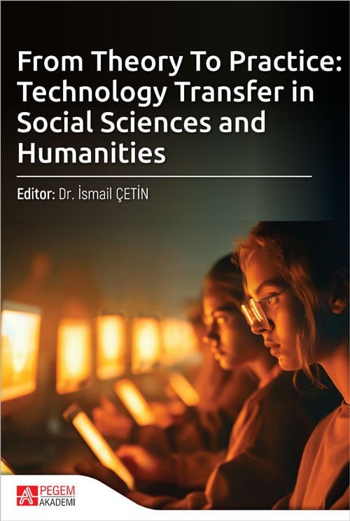 Pegem From Theory To Practice, Technology Transfer in Social Sciences and Humanities - İsmail Çetin Pegem Akademi Yayıncılık