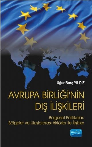 Nobel Avrupa Birliğinin Dış İlişkileri - Uğur Burç Yıldız Nobel Akademi Yayınları