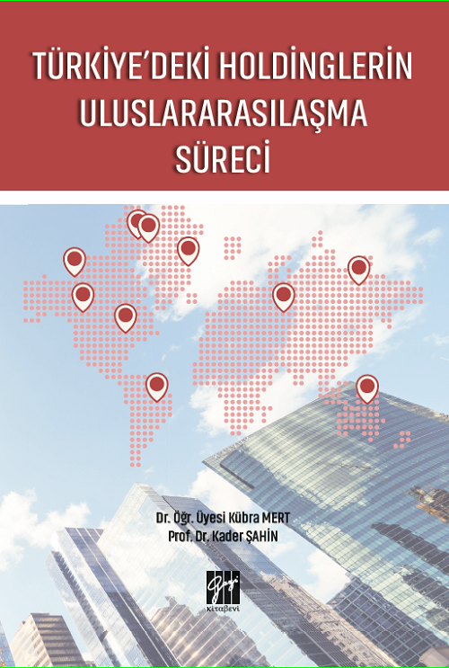 Gazi Kitabevi Türkiye'deki Holdinglerin Uluslararasılaşma Süreci - Kübra Mert, Kader Şahin Gazi Kitabevi