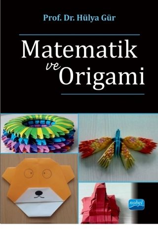 Nobel Matematik ve Origami - Hülya Gür Nobel Akademi Yayınları