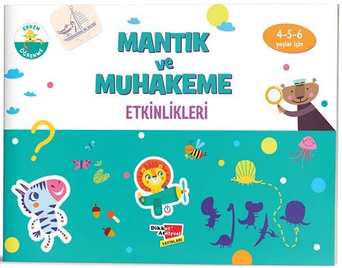 Dikkat Atölyesi Mantık ve Muhakeme Etkinlikleri Dikkat Atölyesi Yayınları