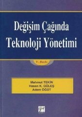 Gazi Kitabevi Değişim Çağında Teknoloji Yönetimi - Mahmut Tekin, Hasan Kürşat Güleş, Adem Öğüt Gazi Kitabevi