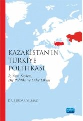 Nobel Kazakistan`ın Türkiye Politikası - Serdar Yılmaz Nobel Akademi Yayınları