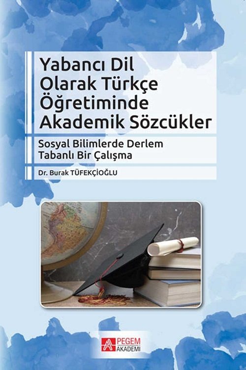 Pegem Yabancı Dil Olarak Türkçe Öğretiminde Akademik Sözcükler Burak Tüfekçioğlu Pegem Akademi Yayıncılık