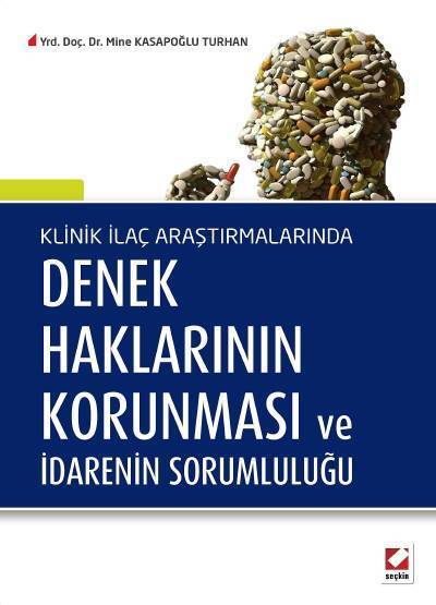 Seçkin Klinik İlaç Araştırmalarında Denek Haklarının Korunması ve İdarenin Sorumluluğu - Mine Kasapoğlu Turhan Seçkin Yayınları