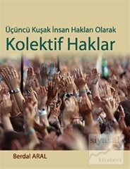 Siyasal Kitabevi Üçüncü Kuşak İnsan Hakları Olarak Kolektif Haklar - Berdal Aral Siyasal Kitabevi Yayınları