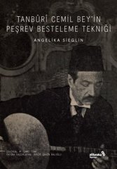 Albaraka Tanburi Cemil Beyin Peşrev Besteleme Tekniği - Angelika Sieglin Albaraka Yayınları