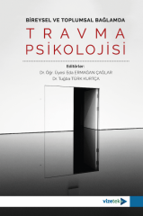 Vizetek Bireysel ve Toplumsal Bağlamda Travma Psikolojisi - Eda Ermağan Çağlar, Tuğba Türk Kurtça Vizetek Yayıncılık