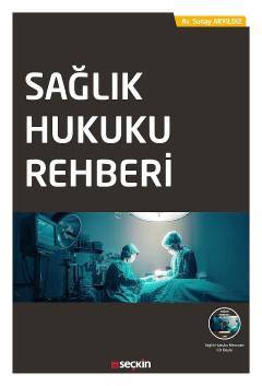 Seçkin Sağlık Hukuku Rehberi - Sunay Akyıldız Seçkin Yayınları