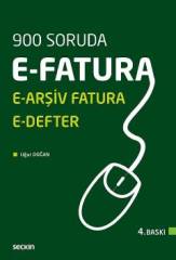 Seçkin 900 Soruda E–Fatura, E–Arşiv Fatura ve E–Defter 4. Baskı - Uğur Doğan Seçkin Yayınları