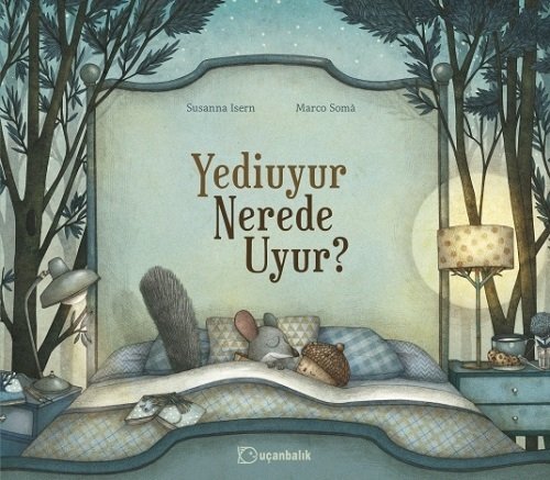 Yediuyur Nerede Uyur? - Susanna Isern Uçanbalık Yayınları