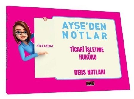 Savaş KPSS A Grubu Ayşeden Notlar Ticari İşletme Hukuku - Ayşe Sarıca Savaş Yayınları