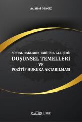 Platon Sosyal Hakların Tarihsel Gelişimi, Düşünsel Temelleri ve Pozitif Hukuka Aktarılması - Sibel Dengiz Platon Hukuk Yayınları