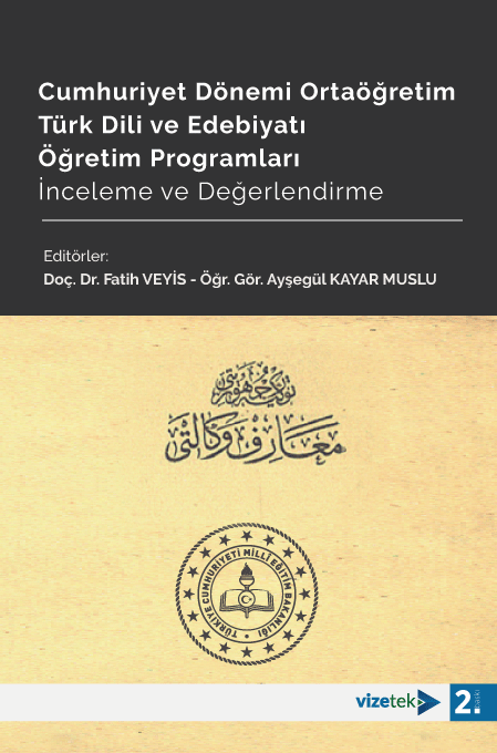 Vizetek Cumhuriyet Dönemi Ortaöğretim Türk Dili ve Edebiyatı Öğretim Programları İnceleme ve Değerlendirme - Fatih Veyis, Ayşegül Kayar Muslu Vizetek Yayıncılık