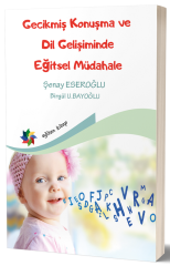 Eğiten Kitap Gecikmiş Konuşma ve Dil Gelişiminde Eğitsel Müdahale - Şenay Eseroğlu,  Birgül U. Bayoğlu Eğiten Kitap