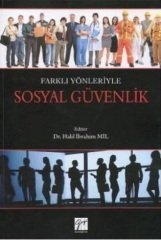 Gazi Kitabevi Farklı Yönleriyle Sosyal Güvenlik - Halil İbrahim Mil Gazi Kitabevi