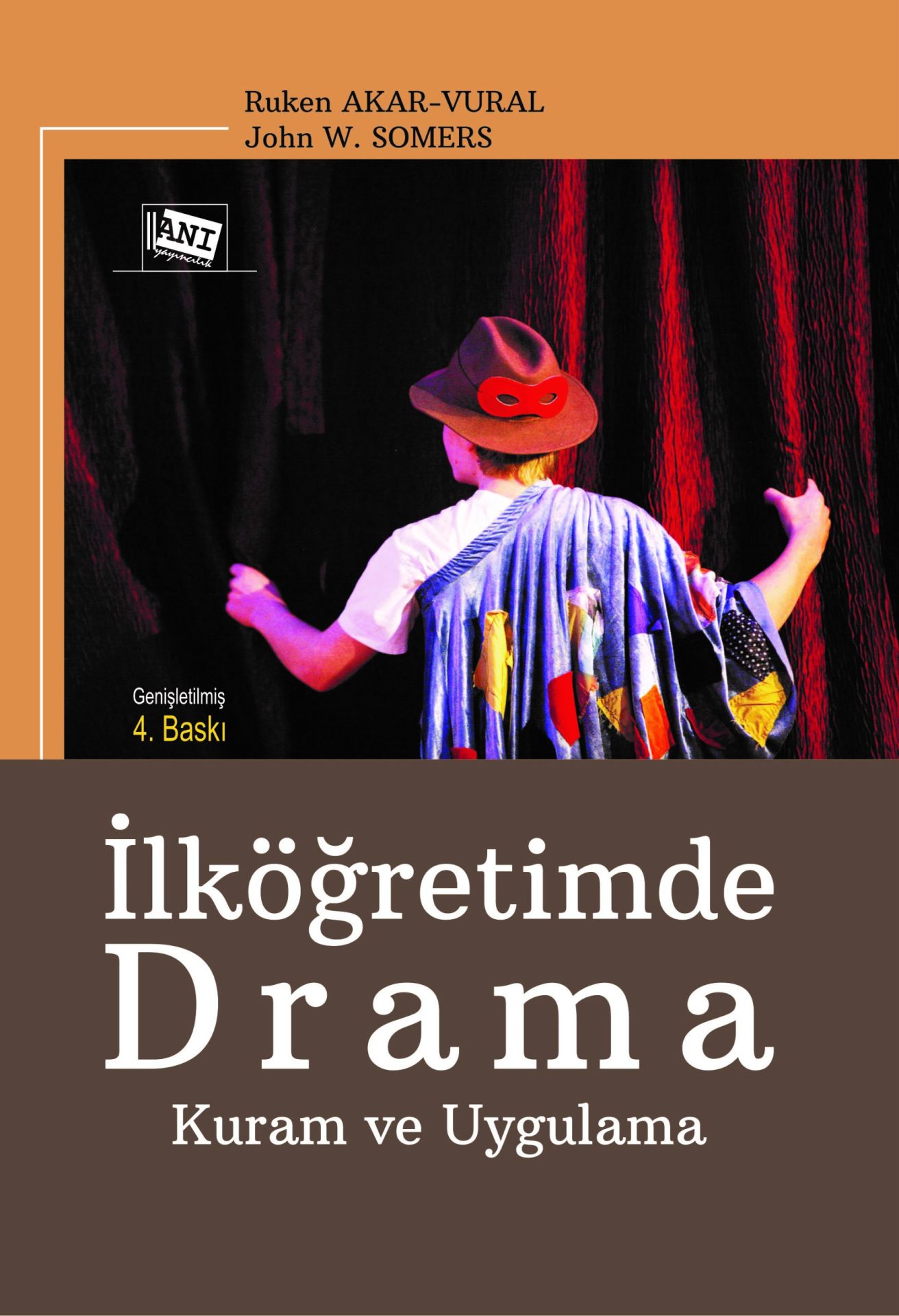 Anı Yayıncılık İlköğretimde Drama, Kuram ve Uygulama 4. Baskı - John W. Somers, Ruken Akar Vural Anı Yayıncılık