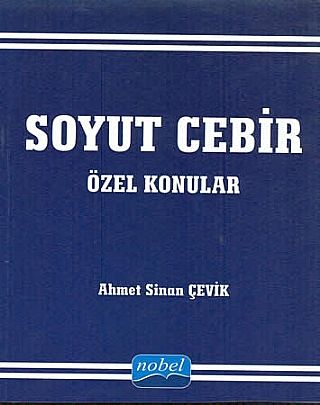 Nobel Soyut Cebir Özel Konular - Ahmet Sinan Çevik Nobel Akademi Yayınları