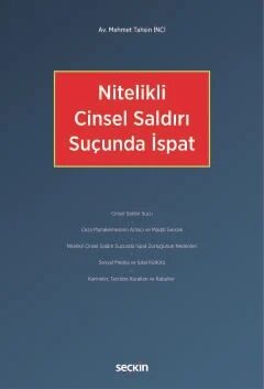 Seçkin Nitelikli Cinsel Saldırı Suçunda İspat - Mehmet Tahsin İnci Seçkin Yayınları