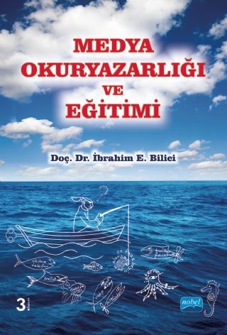 Nobel Medya Okuryazarlığı ve Eğitimi - İbrahim E. Bilici Nobel Akademi Yayınları