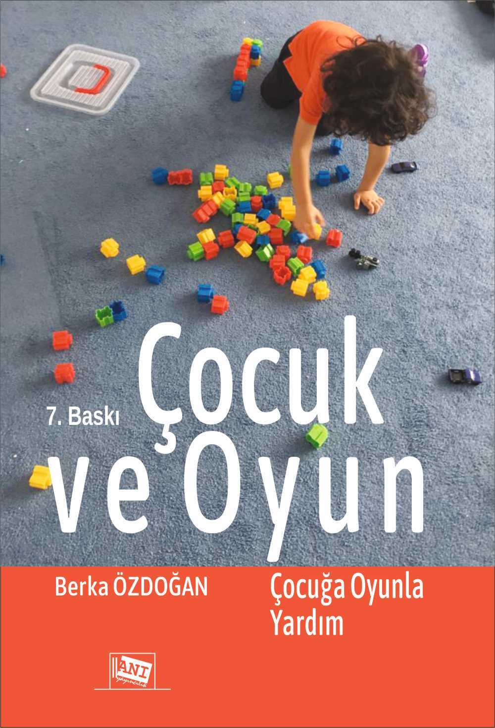 Anı Yayıncılık Çocuk ve Oyun, Çocuğa Oyunla Yardım 7. Baskı - Berka Özdoğan Anı Yayıncılık