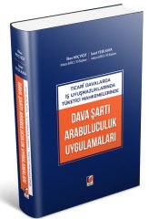 Adalet Ticari Davalarda İş Uyuşmazlıklarında Tüketici Mahkemelerinde Dava Şartı Arabuluculuk Uygulamaları - İlker Koçyiğit, İzzet Yeşilkaya Adalet Yayınevi