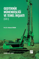 Gazi Kitabevi Geoteknik Mühendisliği ve Temel İnşaatı Cilt-1 - Mehmet Orhan Gazi Kitabevi