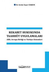 Platon Rekabet Hukukunda Taahhüt Uygulamaları ABD, Avrupa Birliği ve Türkiye Sistemleri - Sevda Yaşar Coşkun Platon Hukuk Yayınları