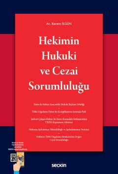 Seçkin Hekimin Hukuki ve Cezai Sorumluluğu - Kerem İlgün Seçkin Yayınları