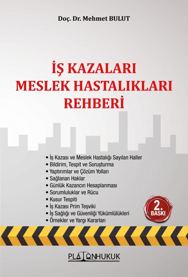 Platon İş Kazaları Meslek Hastalıkları Rehberi 2. Baskı - Mehmet Bulut Platon Hukuk Yayınları