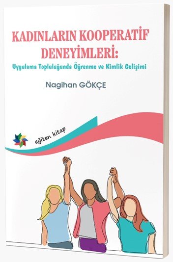 Eğiten Kadınların Kooperatif Deneyimleri  - Nagihan Gökçe Eğiten Kitap