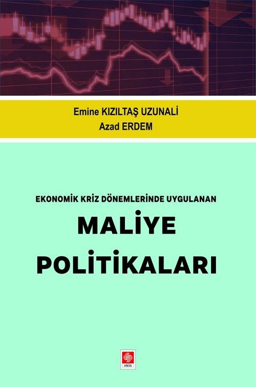 Ekin Ekonomik Kriz Dönemlerinde Uygulanan Maliye Politikaları - Emine Kızıltaş Uzunali Ekin Yayınları