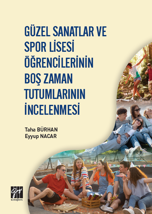 Gazi Güzel Sanatlar ve Spor Lisesi Öğrencilerinin Boş Zaman Tutumlarının İncelenmesi - Taha Bürhan, Eyyup Nacar Gazi Kitabevi