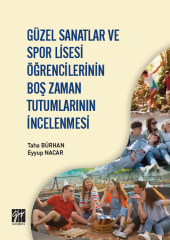 Gazi Güzel Sanatlar ve Spor Lisesi Öğrencilerinin Boş Zaman Tutumlarının İncelenmesi - Taha Bürhan, Eyyup Nacar Gazi Kitabevi