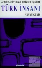 Phoenix Atasözleri ve Halk Deyimleri Işığında Türk İnsanı - Adnan Güriz Phoenix Yayınları