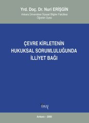 İmaj Çevre Kirletenin Hukuksal Sorumluluğunda İlliyet Bağı - Nuri Erişgin İmaj Yayınları