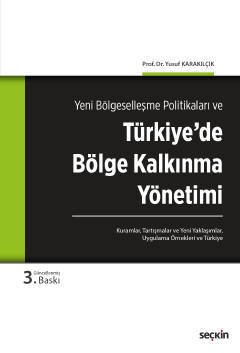 Seçkin Türkiye'de Bölge Kalkınma Yönetimi 3. Baskı - Yusuf Karakılçık Seçkin Yayınları