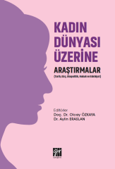 Gazi Kitabevi Kadın Dünyası Üzerine Araştırmalar (Tarih, Göç, Ekopolitik, Hukuk ve Edebiyat) - Aylin Eraslan, Olcay Özkaya Gazi Kitabevi