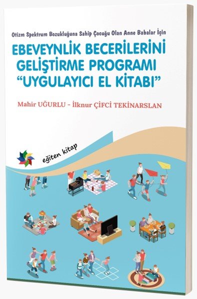 Eğiten Ebeveynlik Becerilerini Geliştirme Programı Uygulayıcı El Kitabı  - Mahir Uğurlu, İlknur Çifci Tekinarslan Eğiten Kitap