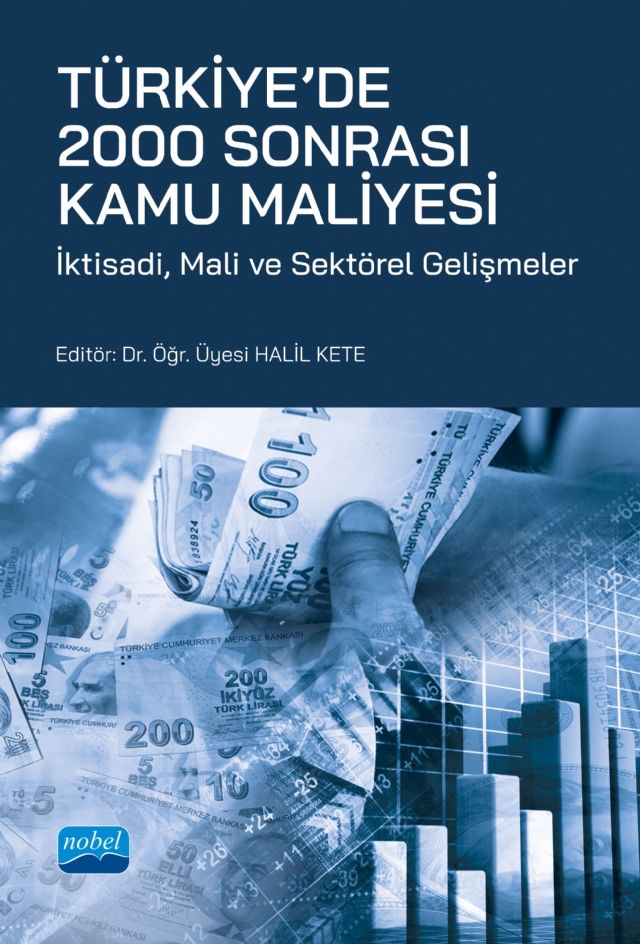 Nobel Türkiye’de 2000 Sonrası Kamu Maliyesi, İktisadi, Mali ve Sektörel Gelişmeler - Halil Kete Nobel Akademi Yayınları